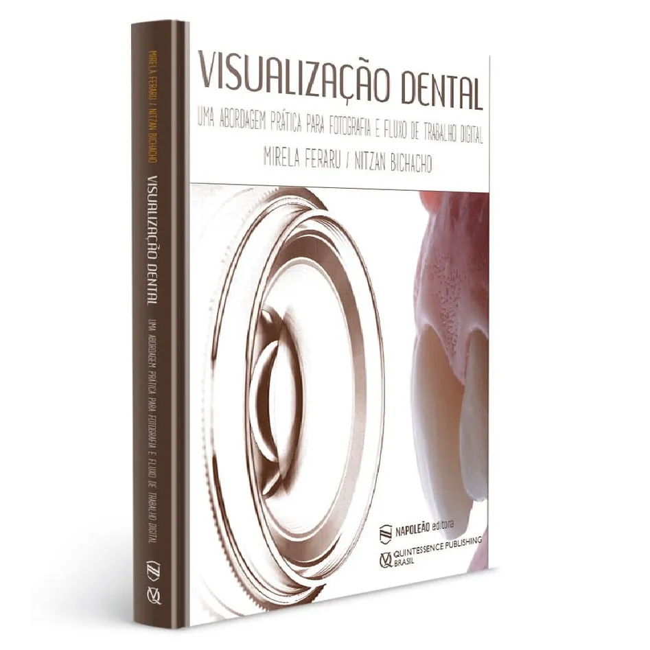 Visualização Dental Uma Abordagem Pratica Para Fotografia E Fluxo de Trabalho Digital Mirela Feraru Nitzan Bichacho